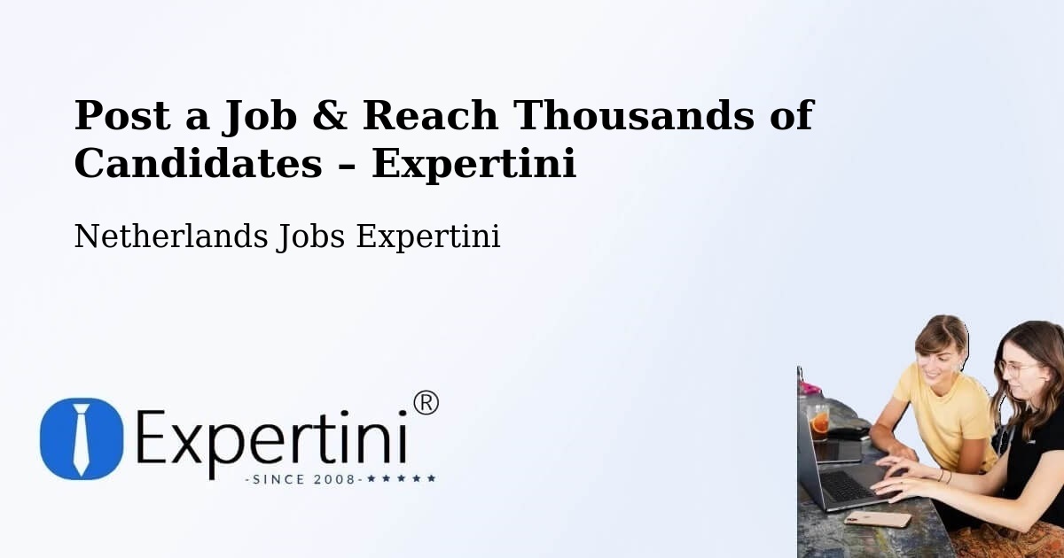 Post a Job in Beesd – Hire the Right Talent - Beesd, Netherlands Jobs Expertini