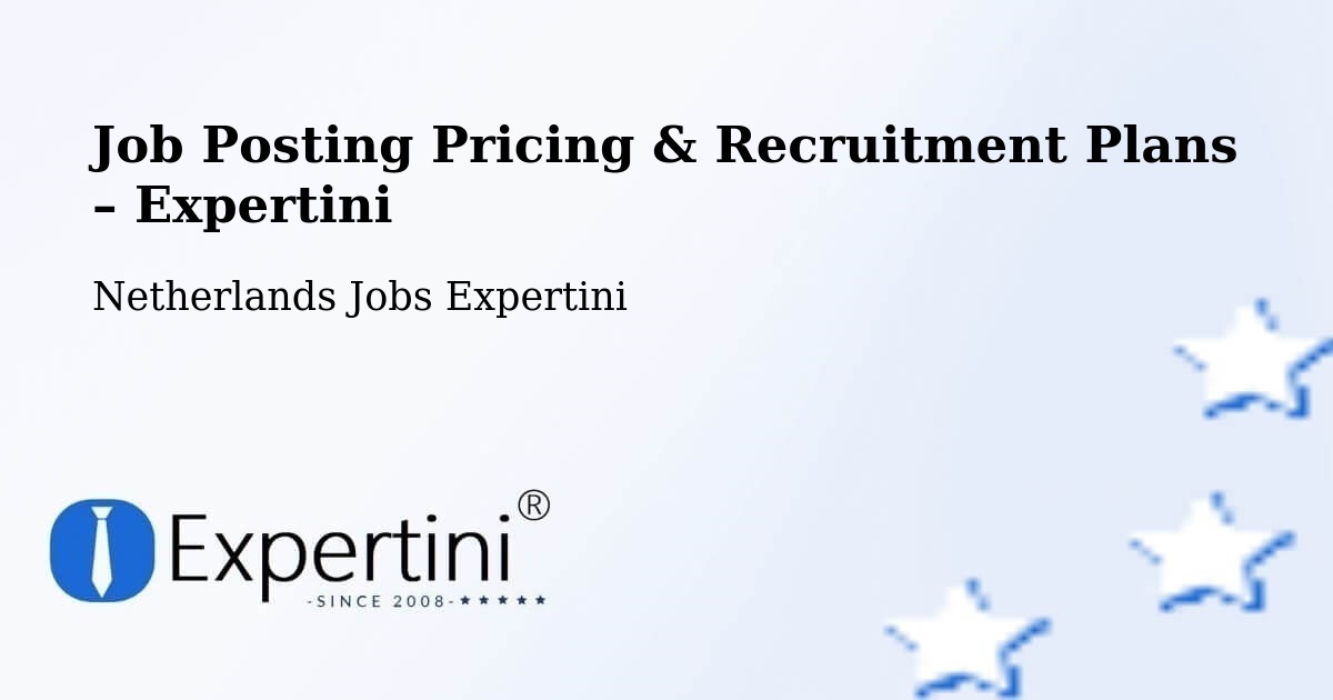 Job Posting Pricing & Recruitment Plans – Beesd - Beesd, Netherlands Jobs Expertini